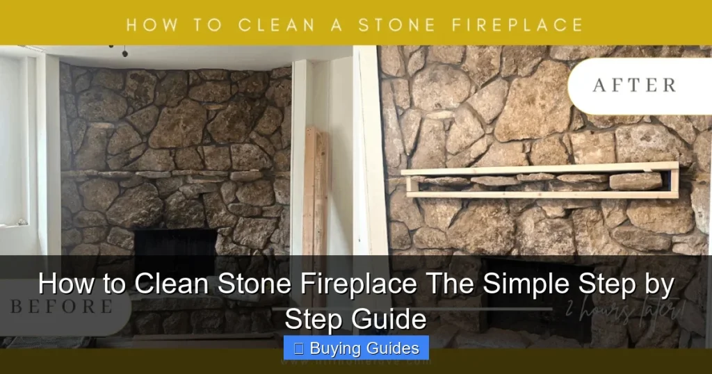 How to Clean Stone Fireplace The Simple Step by Step Guide